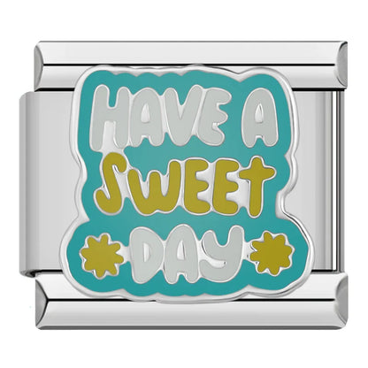 Positive Vibes & Daily Quotes Italian Charms – Have A Sweet Day text in white and yellow on teal background enamel charm, Italian charm bracelet charm by Charmtastic
